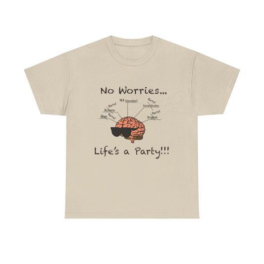 No Worries Brain Party T-Shirt — Funny Neuroscience Tee (Life's a Party)