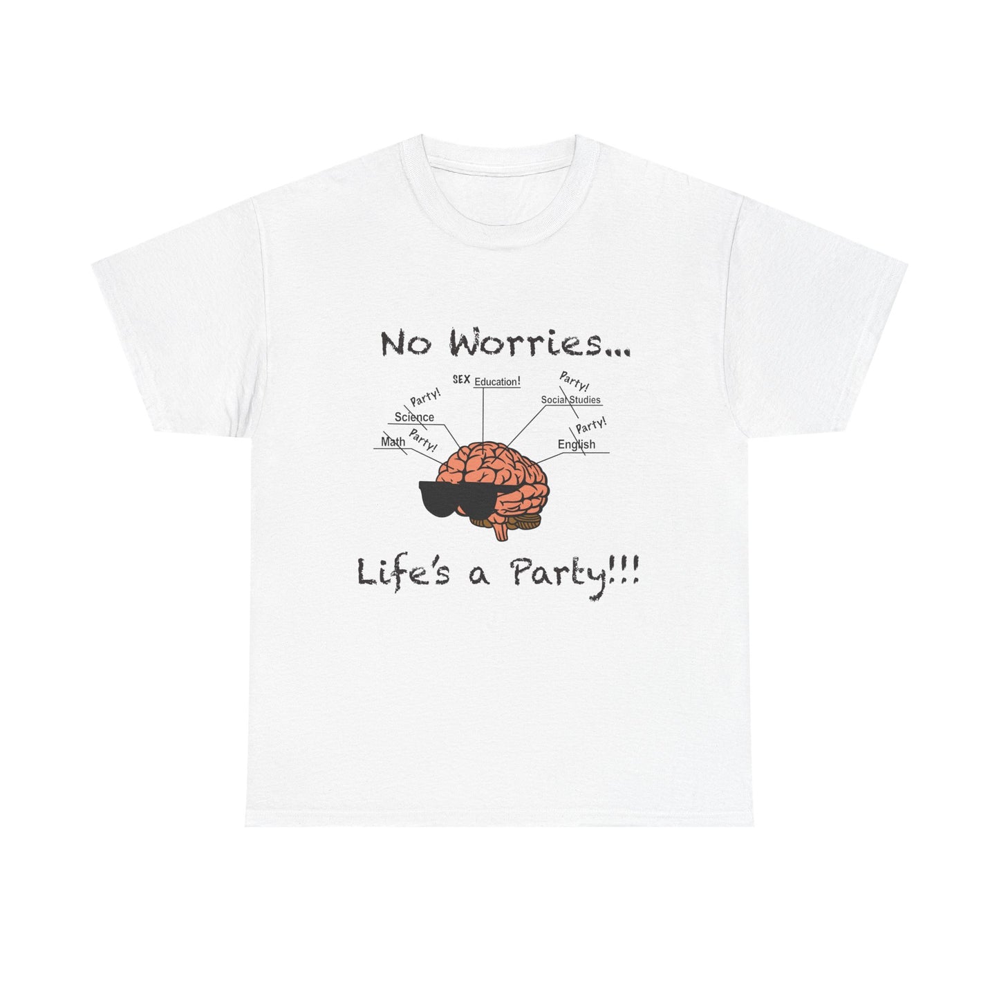 No Worries Brain Party T-Shirt — Funny Neuroscience Tee (Life's a Party)