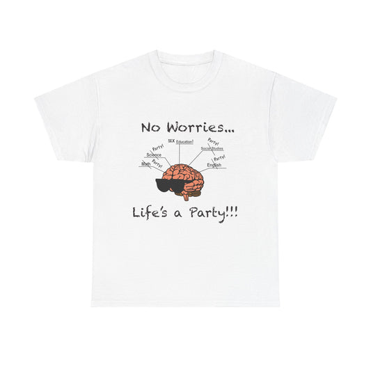 No Worries Brain Party T-Shirt — Funny Neuroscience Tee (Life's a Party)