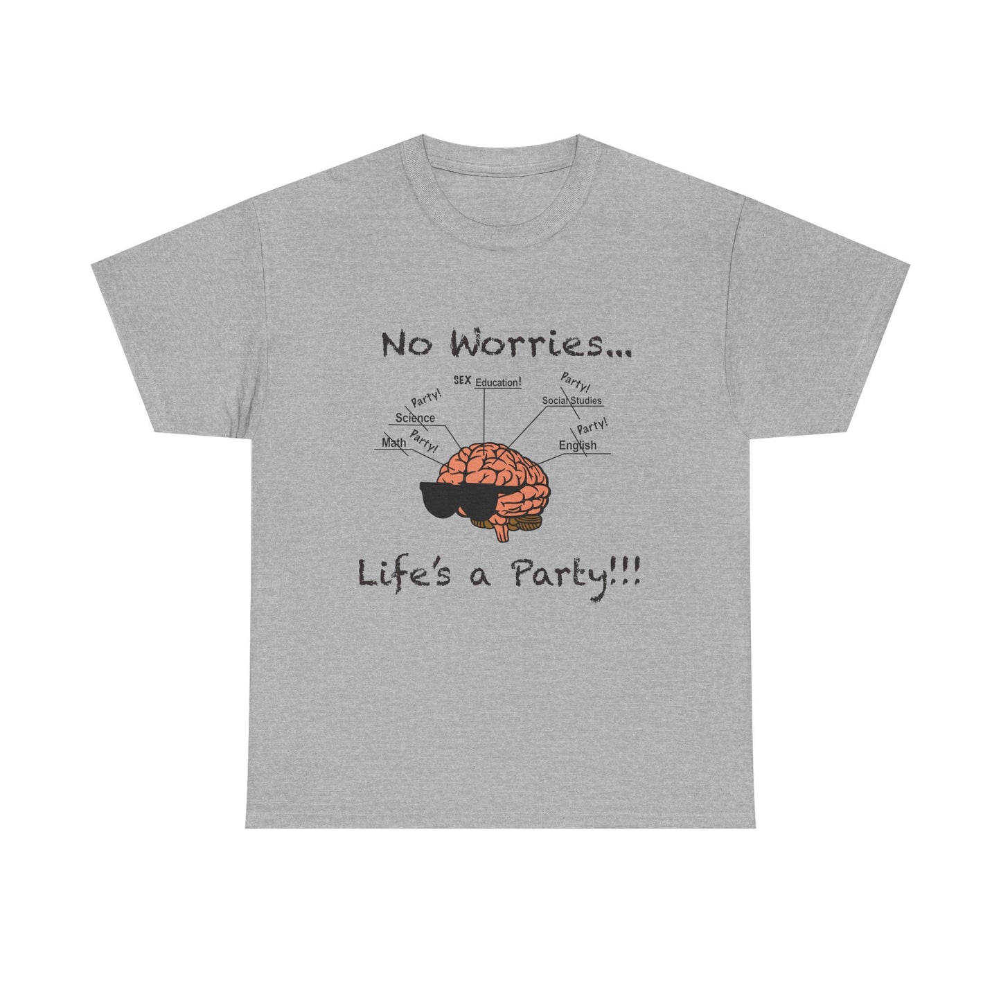 No Worries Brain Party T-Shirt — Funny Neuroscience Tee (Life's a Party)