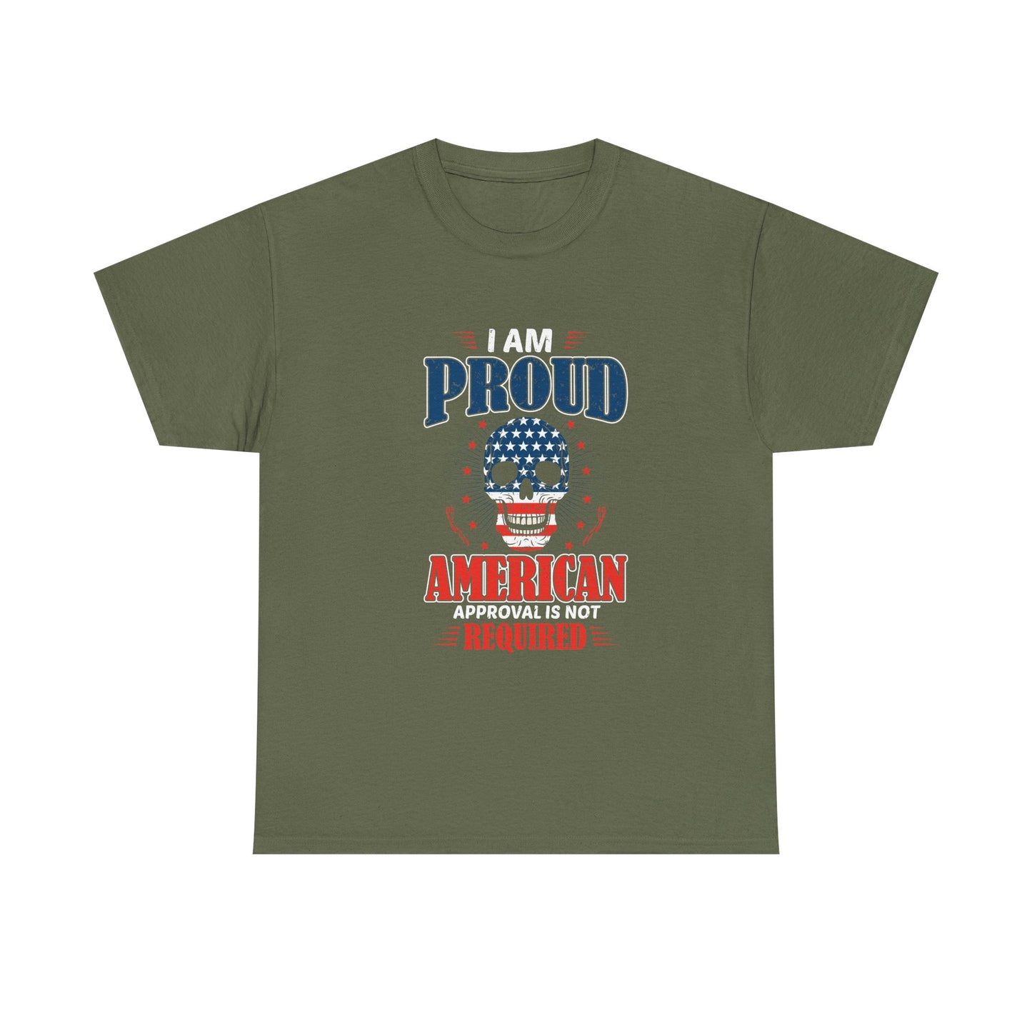 I Am Proud American Tee — "Approval Is Not Required" Patriotic Skull T-Shirt