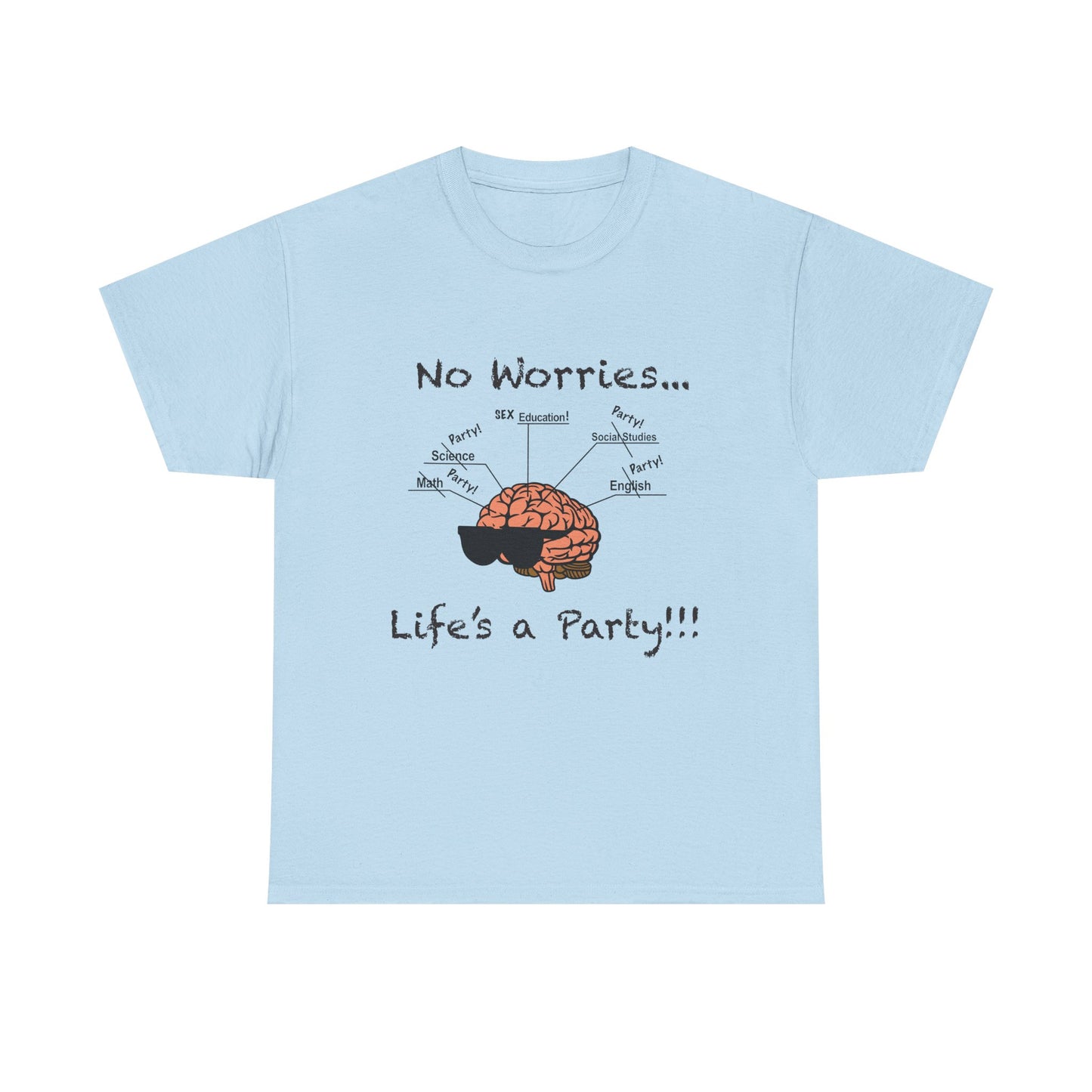 No Worries Brain Party T-Shirt — Funny Neuroscience Tee (Life's a Party)