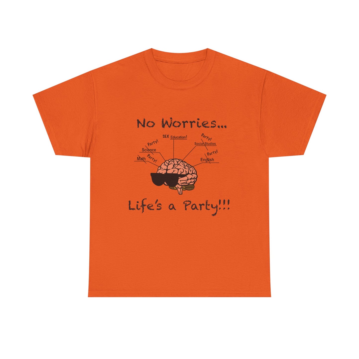 No Worries Brain Party T-Shirt — Funny Neuroscience Tee (Life's a Party)
