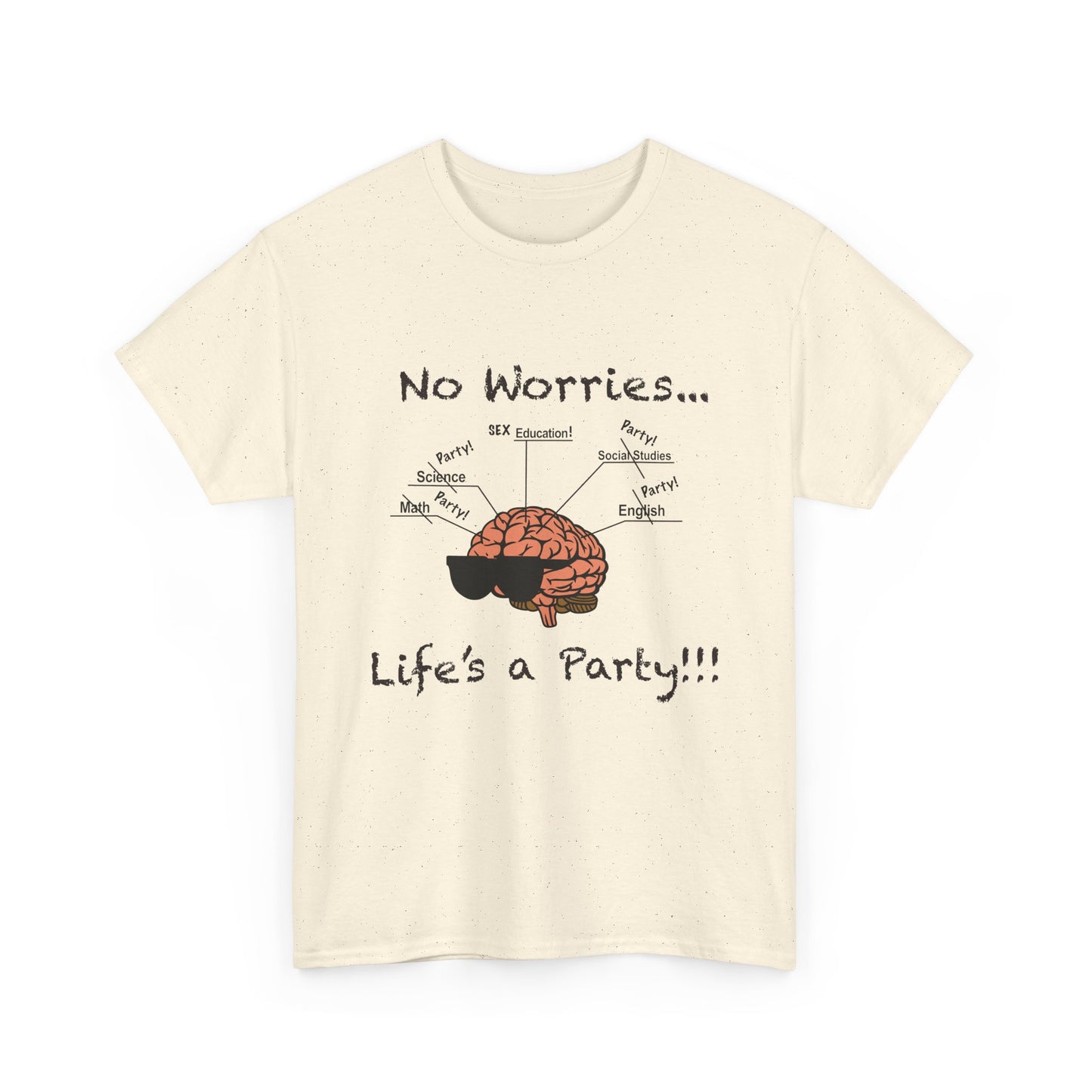 No Worries Brain Party T-Shirt — Funny Neuroscience Tee (Life's a Party)