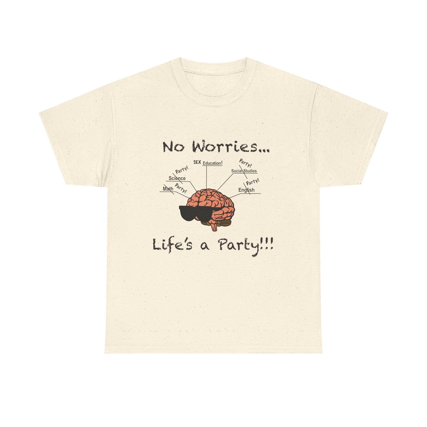 No Worries Brain Party T-Shirt — Funny Neuroscience Tee (Life's a Party)
