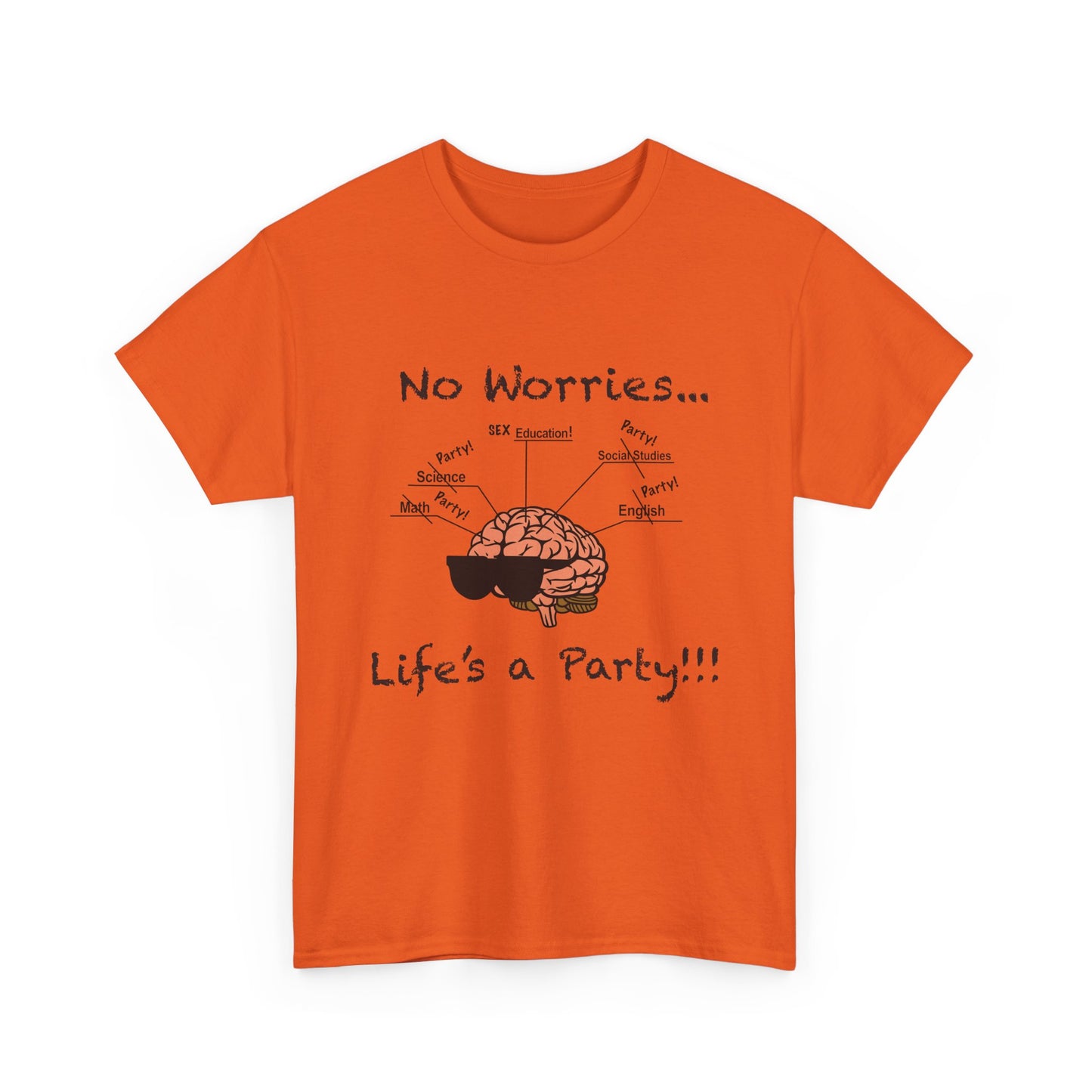 No Worries Brain Party T-Shirt — Funny Neuroscience Tee (Life's a Party)