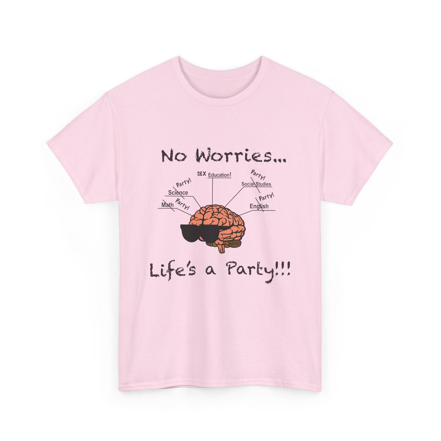No Worries Brain Party T-Shirt — Funny Neuroscience Tee (Life's a Party)