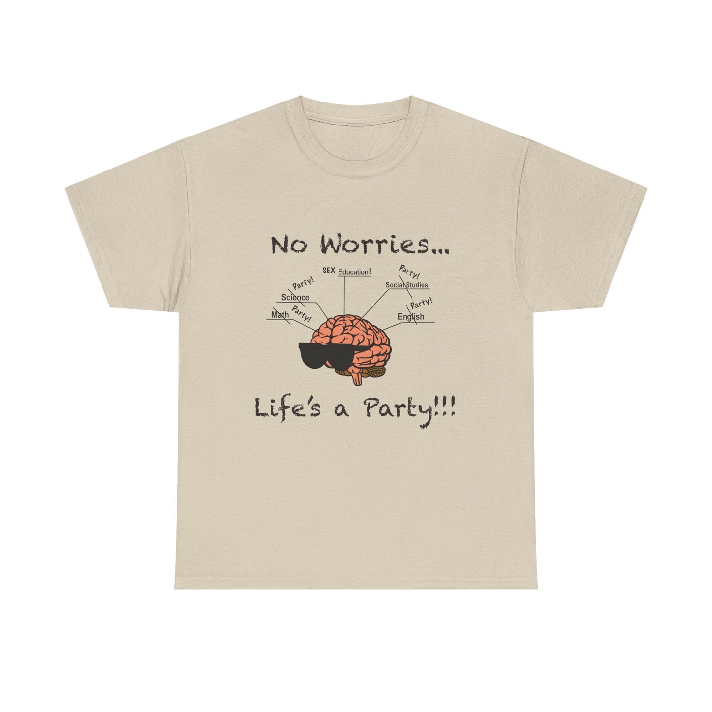 No Worries Brain Party T-Shirt — Funny Neuroscience Tee (Life's a Party)
