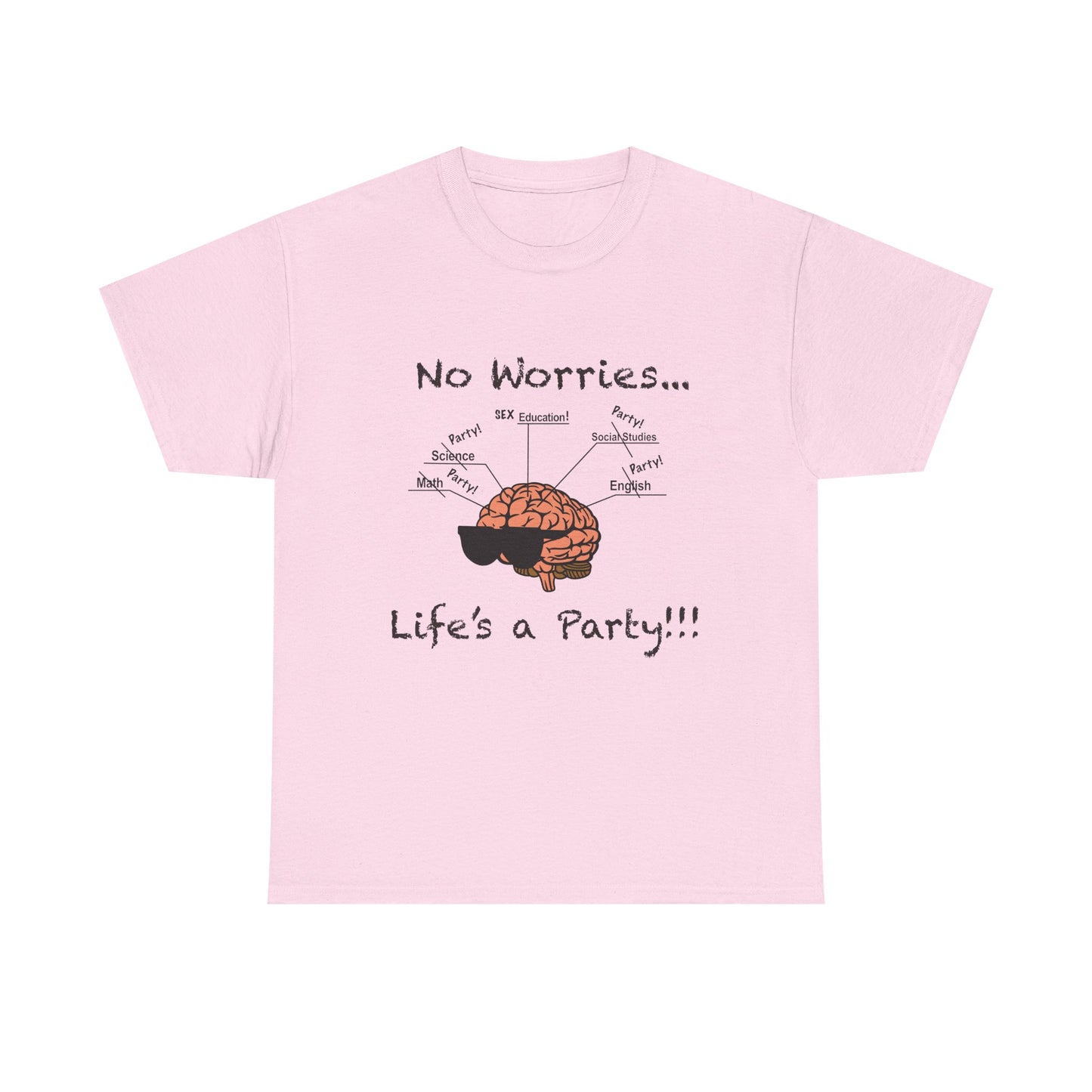 No Worries Brain Party T-Shirt — Funny Neuroscience Tee (Life's a Party)