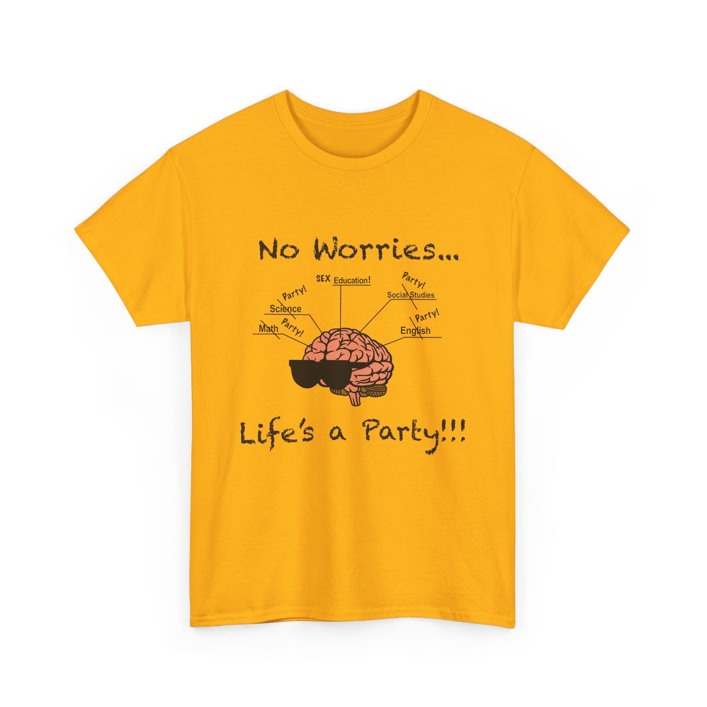 No Worries Brain Party T-Shirt — Funny Neuroscience Tee (Life's a Party)