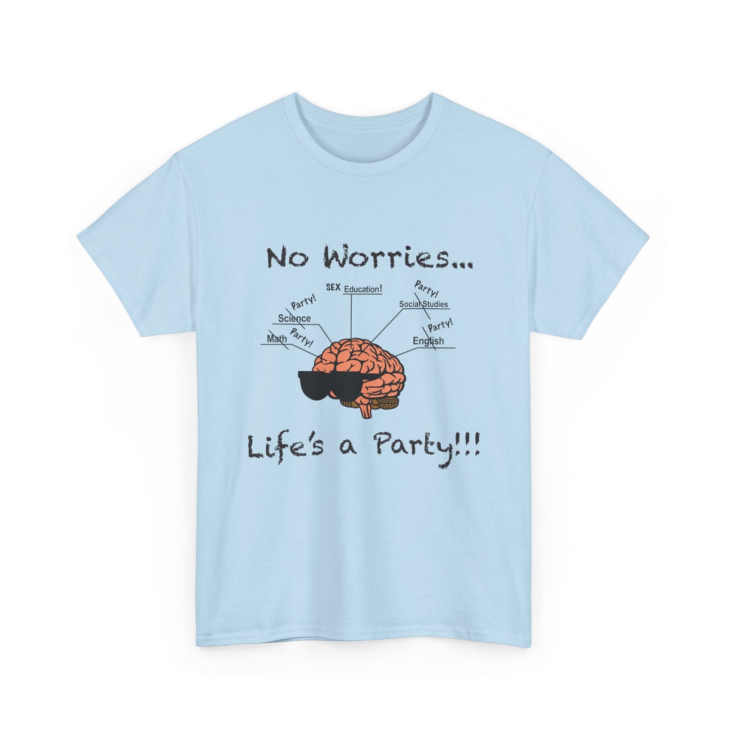No Worries Brain Party T-Shirt — Funny Neuroscience Tee (Life's a Party)