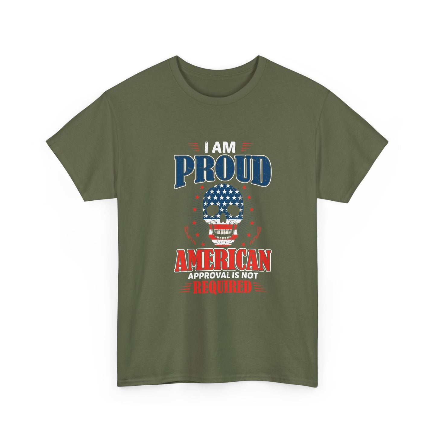 I Am Proud American Tee — "Approval Is Not Required" Patriotic Skull T-Shirt