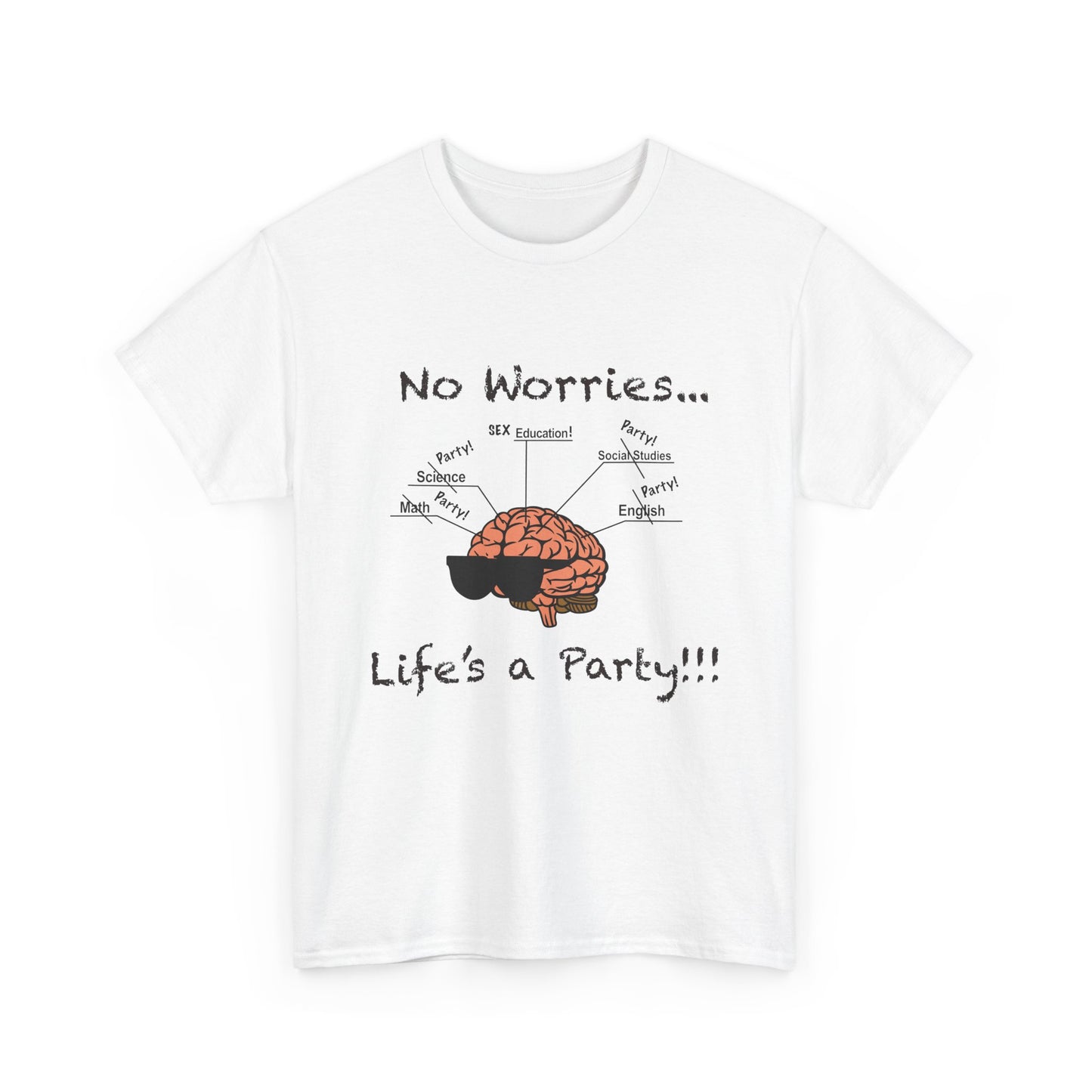 No Worries Brain Party T-Shirt — Funny Neuroscience Tee (Life's a Party)