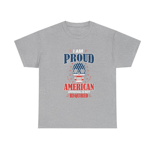 I Am Proud American Tee — "Approval Is Not Required" Patriotic Skull T-Shirt