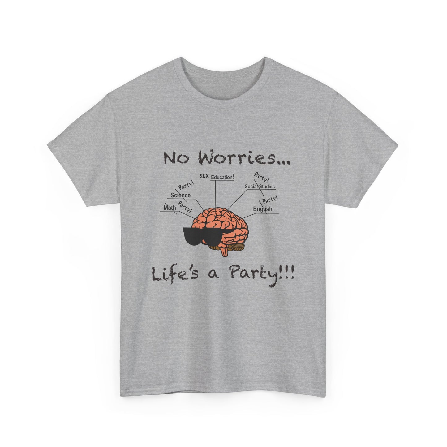 No Worries Brain Party T-Shirt — Funny Neuroscience Tee (Life's a Party)