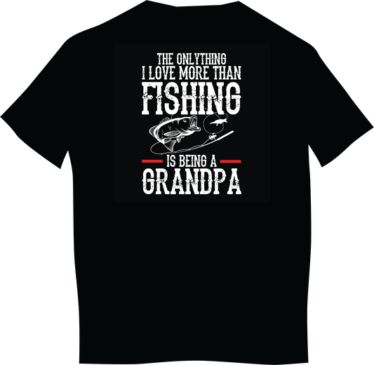 The Only Thing I Love More Than Fishing...Is Being A Grandpa T-Shirt